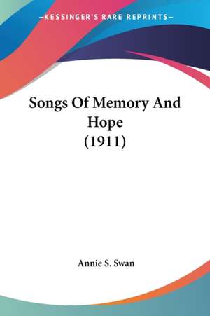 Songs Of Memory And Hope (1911) de Annie S. Swan