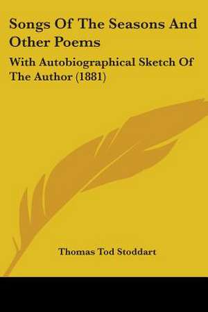 Songs Of The Seasons And Other Poems de Thomas Tod Stoddart