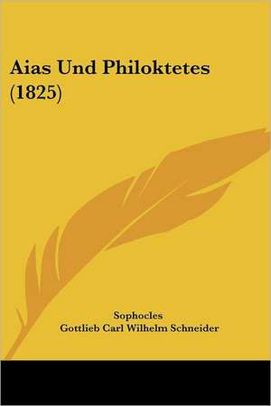 Aias Und Philoktetes (1825) de Sophocles