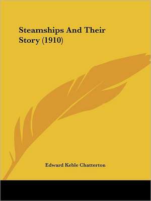 Steamships And Their Story (1910) de Edward Keble Chatterton