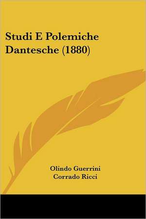 Studi E Polemiche Dantesche (1880) de Olindo Guerrini