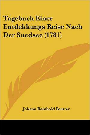 Tagebuch Einer Entdekkungs Reise Nach Der Suedsee (1781) de Johann Reinhold Forster