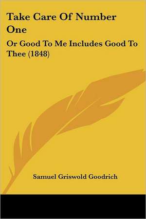 Take Care Of Number One de Samuel Griswold Goodrich