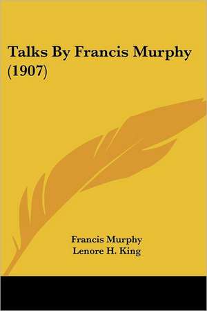 Talks By Francis Murphy (1907) de Francis Murphy