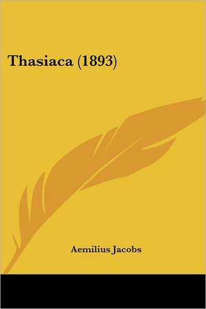 Thasiaca (1893) de Aemilius Jacobs