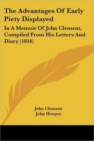 The Advantages Of Early Piety Displayed de John Clement