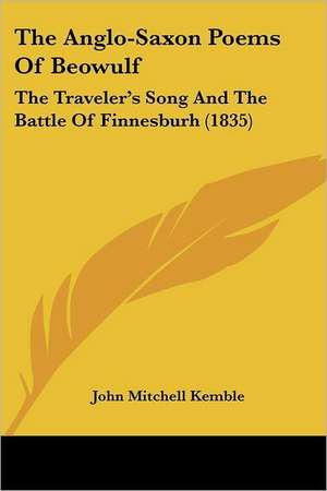 The Anglo-Saxon Poems Of Beowulf de John Mitchell Kemble