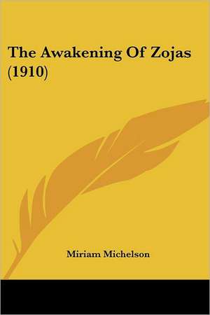 The Awakening Of Zojas (1910) de Miriam Michelson