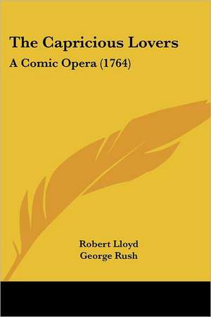 The Capricious Lovers de Robert Lloyd