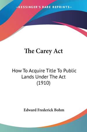 The Carey Act de Edward Frederick Bohm