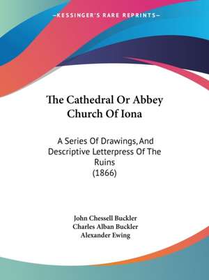 The Cathedral Or Abbey Church Of Iona de John Chessell Buckler