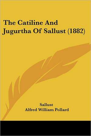 The Catiline And Jugurtha Of Sallust (1882) de Sallust