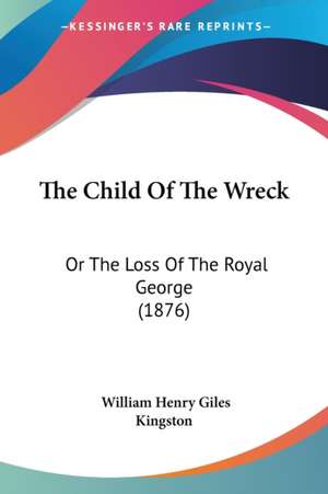 The Child Of The Wreck de William Henry Giles Kingston