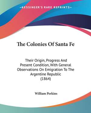 The Colonies Of Santa Fe de William Perkins