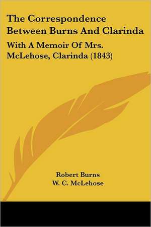 The Correspondence Between Burns And Clarinda de Robert Burns