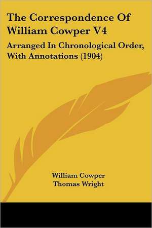 The Correspondence Of William Cowper V4 de William Cowper