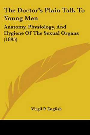 The Doctor's Plain Talk To Young Men de Virgil P. English