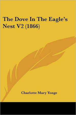 The Dove In The Eagle's Nest V2 (1866) de Charlotte Mary Yonge