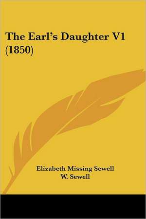 The Earl's Daughter V1 (1850) de Elizabeth Missing Sewell