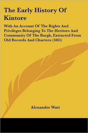 The Early History Of Kintore de Alexander Watt