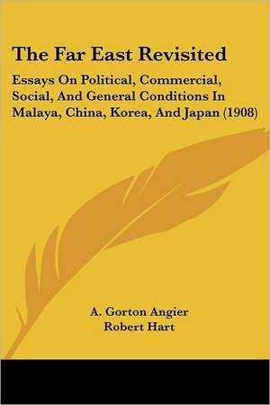 The Far East Revisited de A. Gorton Angier