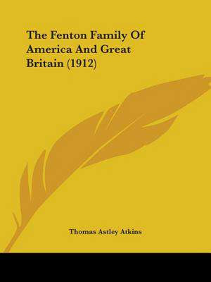 The Fenton Family Of America And Great Britain (1912) de Thomas Astley Atkins