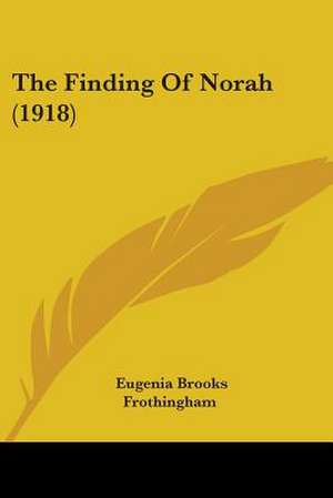 The Finding Of Norah (1918) de Eugenia Brooks Frothingham