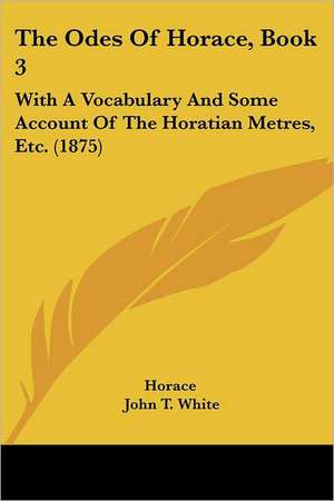 The Odes Of Horace, Book 3 de Horace