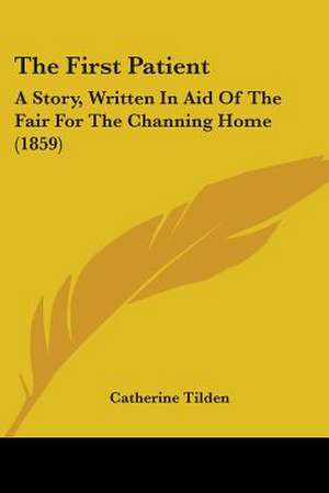 The First Patient de Catherine Tilden