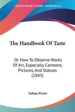 The Handbook Of Taste de Fabius Pictor