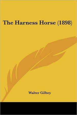 The Harness Horse (1898) de Walter Gilbey