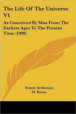 The Life Of The Universe V1 de Svante Arrhenius