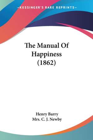 The Manual Of Happiness (1862) de Henry Barry