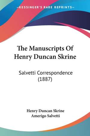 The Manuscripts Of Henry Duncan Skrine de Henry Duncan Skrine