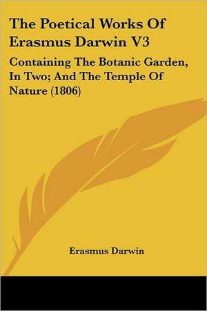 The Poetical Works Of Erasmus Darwin V3 de Erasmus Darwin