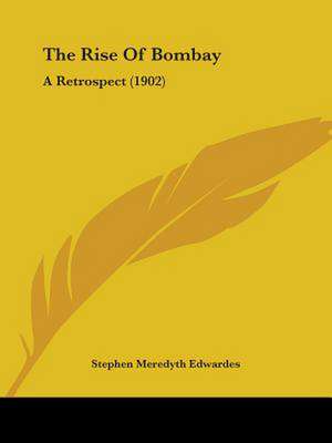 The Rise Of Bombay de Stephen Meredyth Edwardes