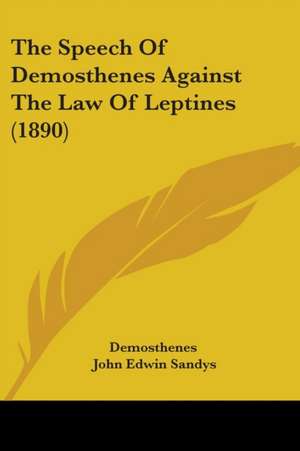 The Speech Of Demosthenes Against The Law Of Leptines (1890) de Demosthenes