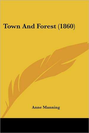 Town And Forest (1860) de Anne Manning