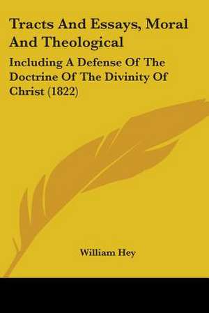 Tracts And Essays, Moral And Theological de William Hey