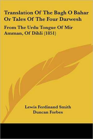 Translation Of The Bagh O Bahar Or Tales Of The Four Darwesh de Lewis Ferdinand Smith