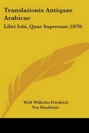 Translationis Antiquae Arabicae de Wolf Wilhelm Friedrich Von Baudissin