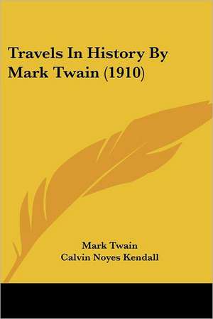 Travels In History By Mark Twain (1910) de Mark Twain