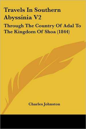 Travels In Southern Abyssinia V2 de Charles Johnston