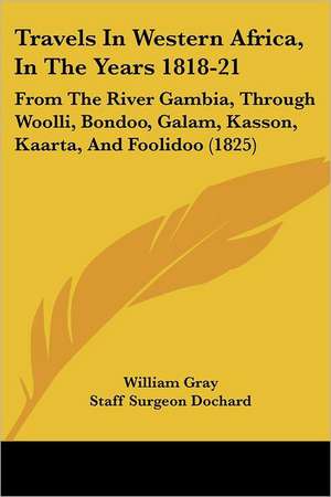 Travels In Western Africa, In The Years 1818-21 de William Gray