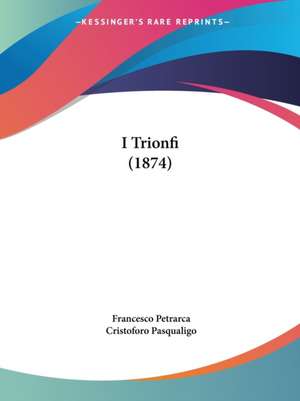 I Trionfi (1874) de Francesco Petrarca