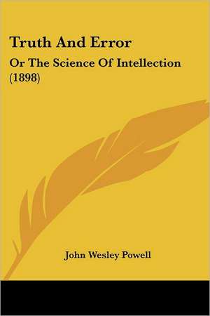 Truth And Error de John Wesley Powell