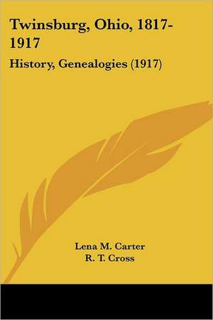 Twinsburg, Ohio, 1817-1917 de Lena M. Carter