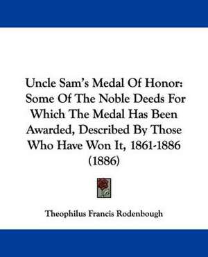 Uncle Sam's Medal Of Honor de Theophilus Francis Rodenbough