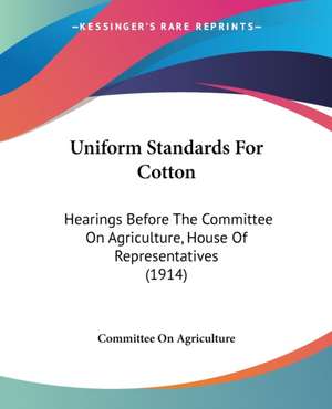 Uniform Standards For Cotton de Committee On Agriculture