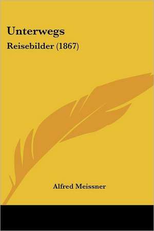 Unterwegs de Alfred Meissner